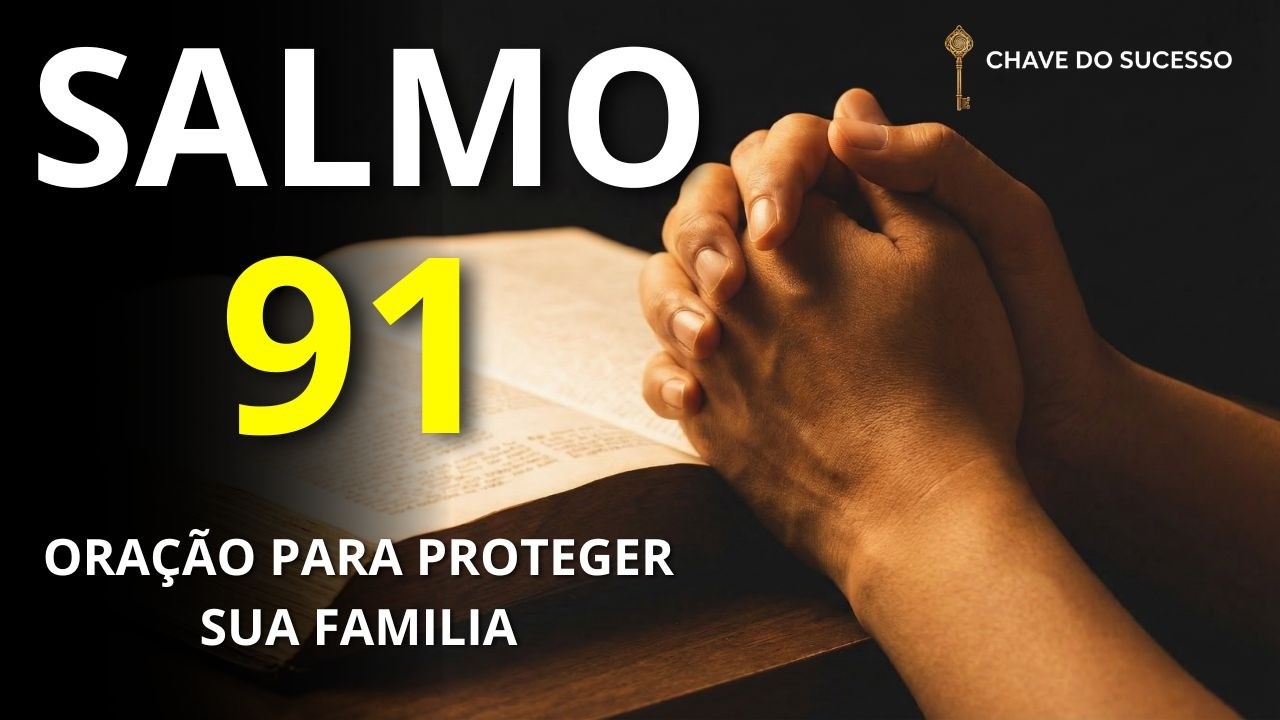 SALMO 91: ORAÇÃO que lhe trará VITORIA e PROTEÇÃO