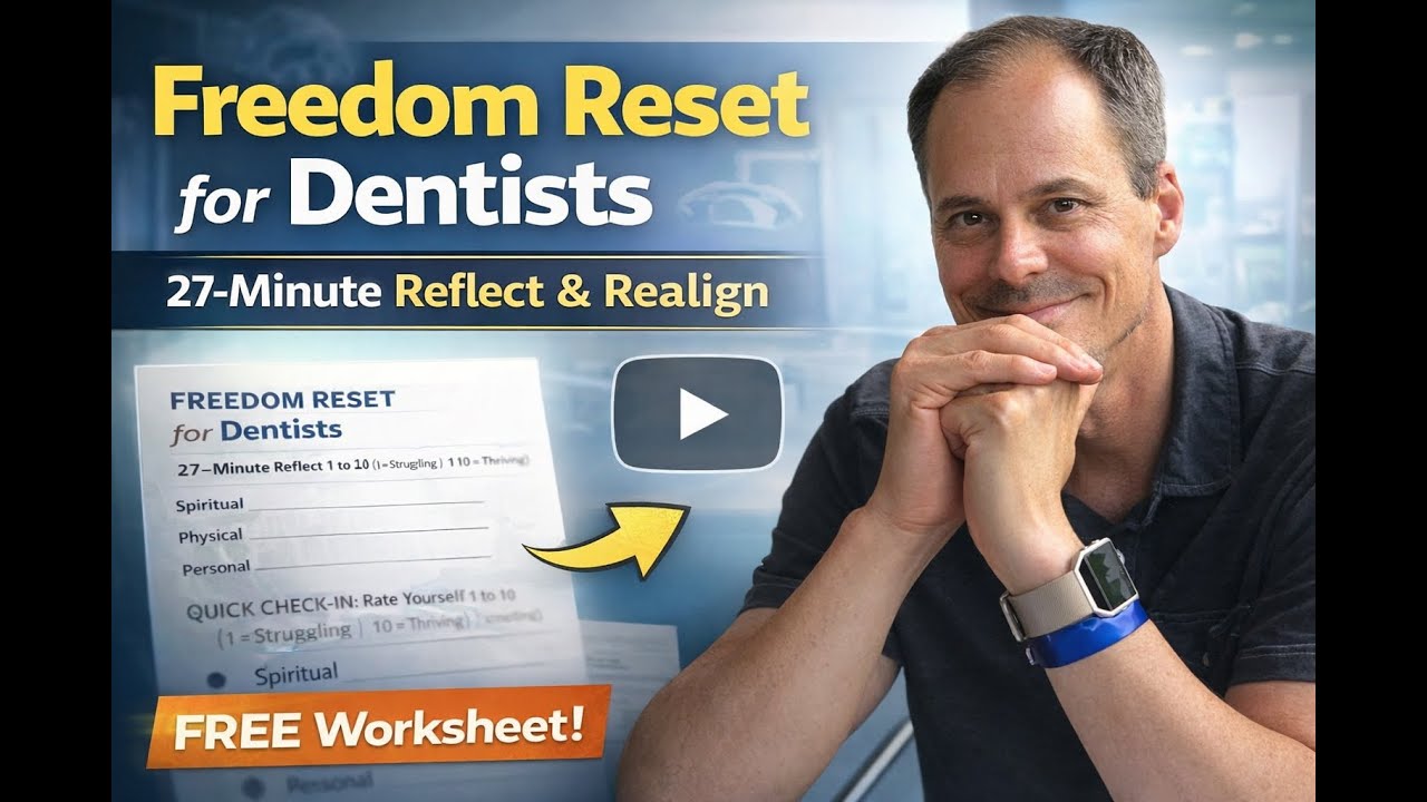 Freedom Reset for Dentists: Realign Your Life & Practice in 27 Minutes