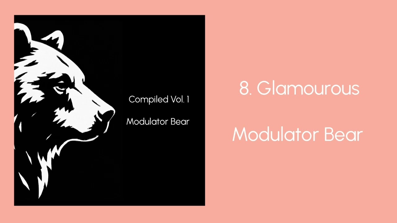 8. Glamourous - Modulator Bear (Compiled Vol. 1)