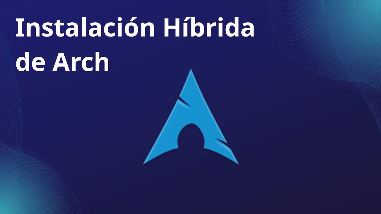 Arch Linux - Instalación Híbrida