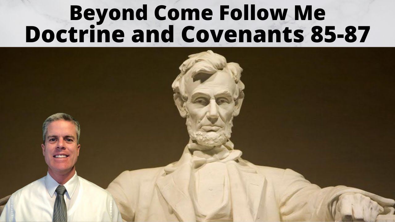 D&C 85-87: Beyond Come Follow Me