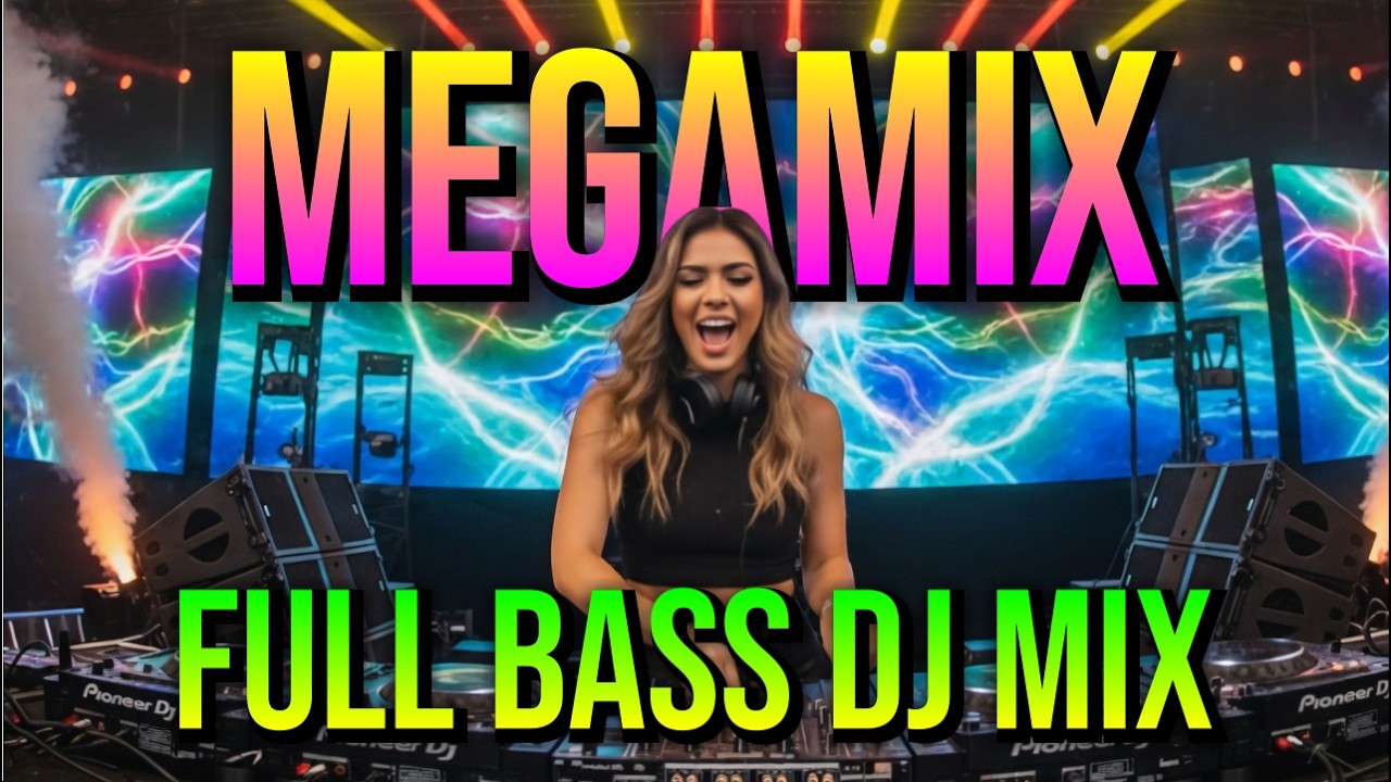 MEGAMIX - Full Bass DJ Mix - Club Dance & Party - Latest Music Mix 2026