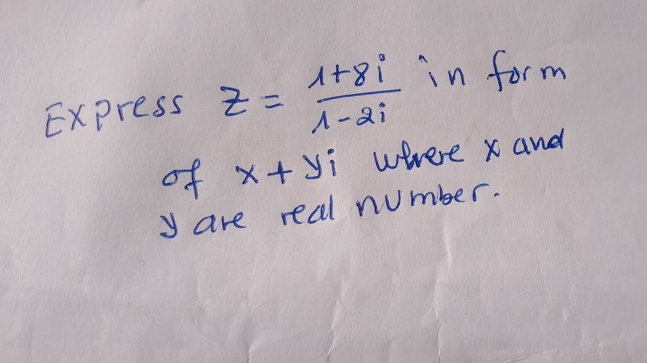 Express complex number in Algebraic form.