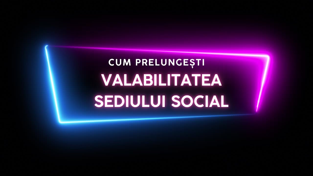 Cum prelungești la Registrul Comerțului valabilitatea sediului social al firmei tale