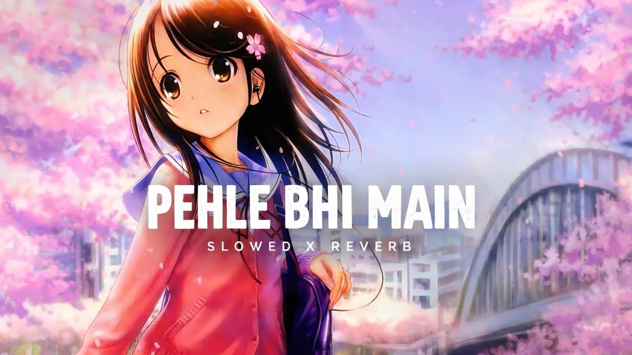 Pehle Bhi Main (Slowed + Reverb) Mashup, Vishal Mishra X Jubin Nautiyal X Faheem Abdullah @anuvjain 