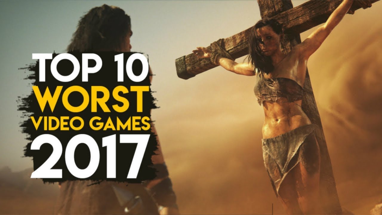 The 10 ABSOLUTE WORST Games of  2017!!