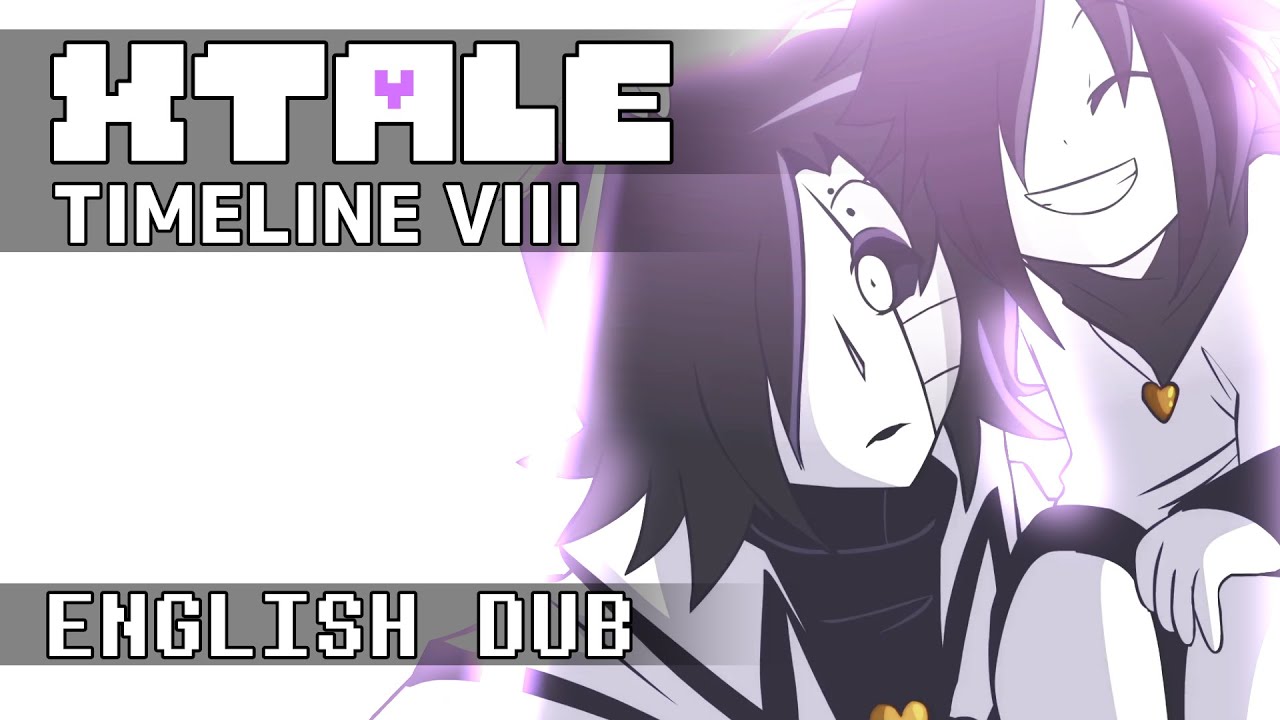 XTALE Dub - Timeline VIII [By Jakei]