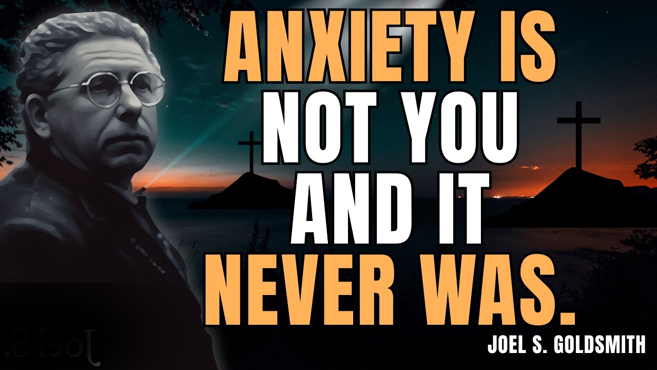 JOEL S. GOLDSMITH: The Hidden Spiritual Secret That Makes Anxiety Lose Its Power Instantly