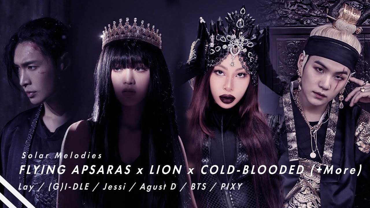 [Mashup] Flying Apsaras (飞天) x Lion x Cold Blooded (+More) - Lay / (G)I-DLE / Jessi / BTS / PIXY