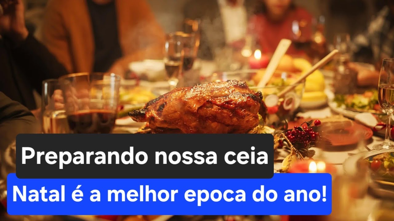 Preparando nossa Ceia de Natal - Vamos nos reunir com amigos 😁🎅