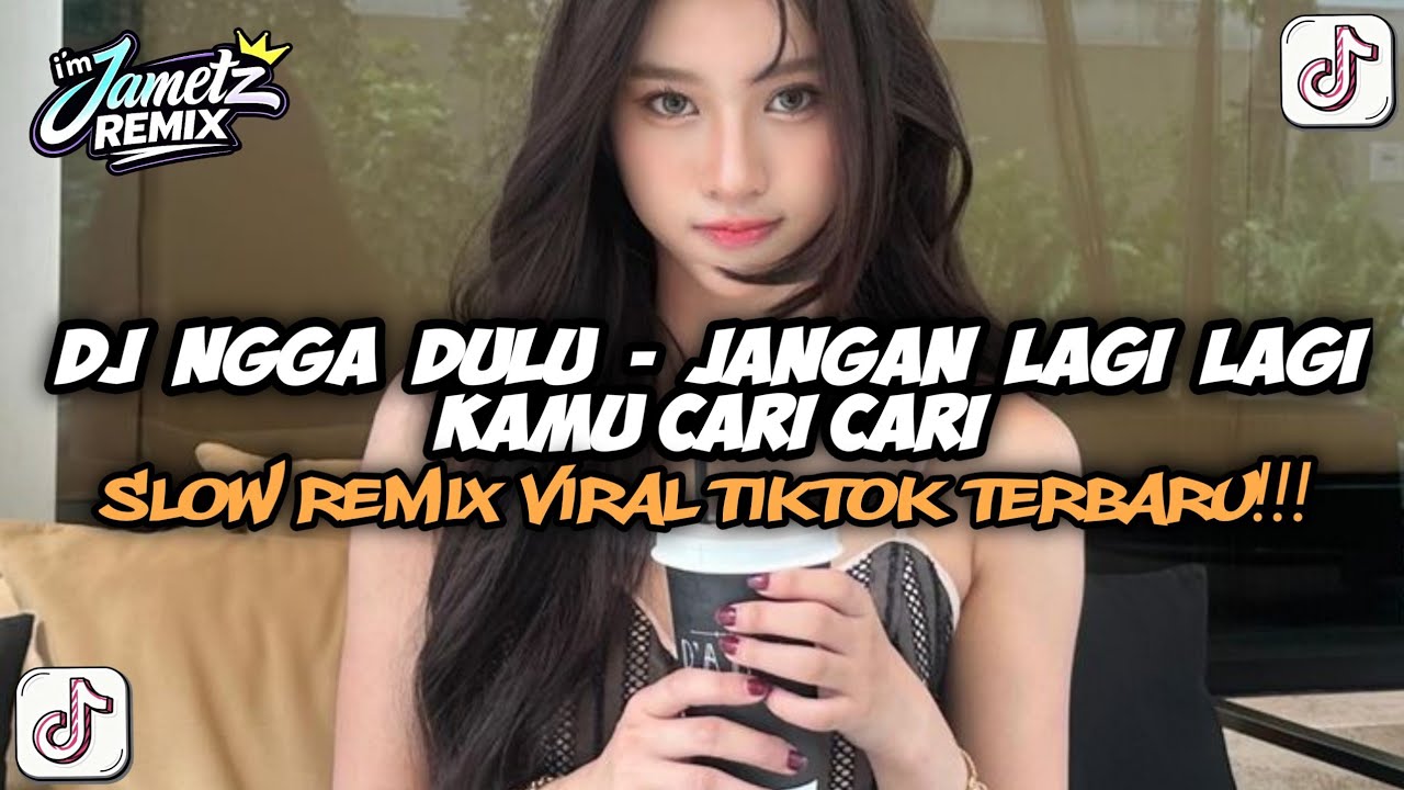 DJ NGGA DULU - JANGAN LAGI LAGI KAMU CARI CARI SLOW VIRAL TIKTOK 