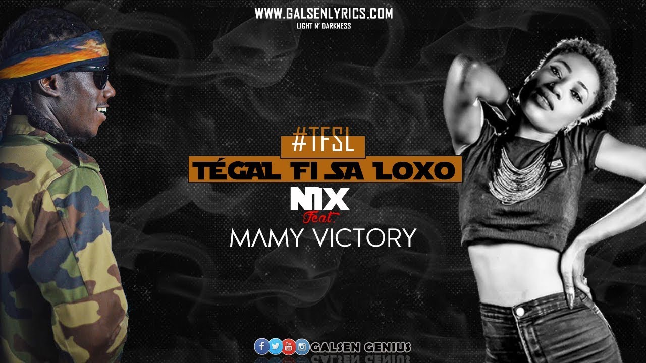 Nix - T&eacute;gal Fi Sa Loxo (Feat. Mamy Victory) #TFSL (Vid&eacute;o Lyrics)