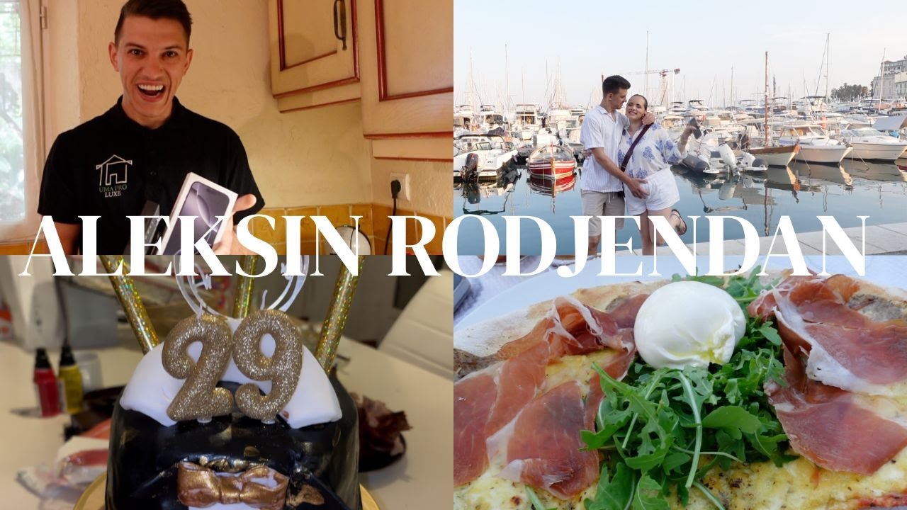 ALEKSIN 29. RODJENDAN + POKLONI I NEKOLIKO DANA U NASEM ZIVOTU...