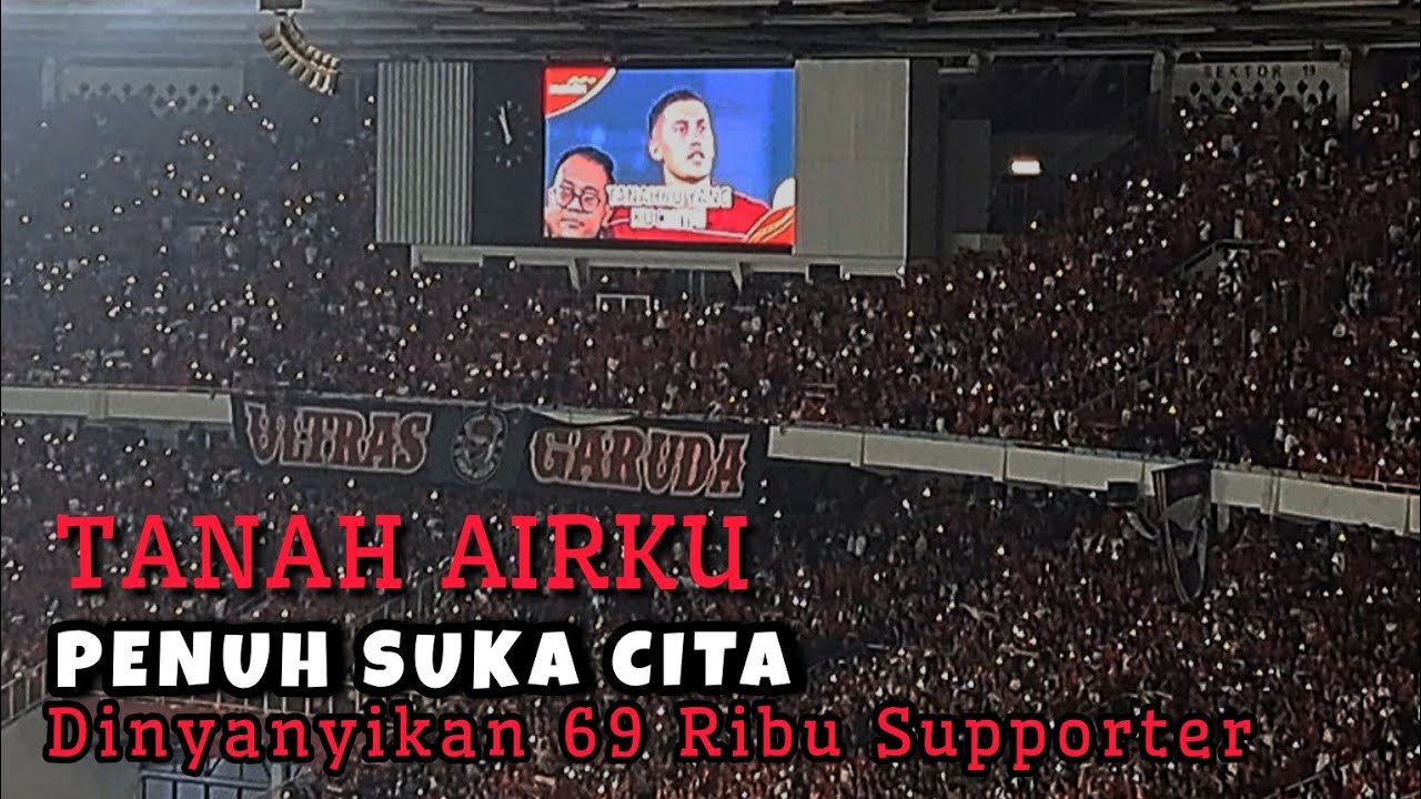 TANAH AIRKU MENGGETARKAN 69 RIBU HATI DI GBK SETELAH LAGA EPIK INDONESIA VS CHINA