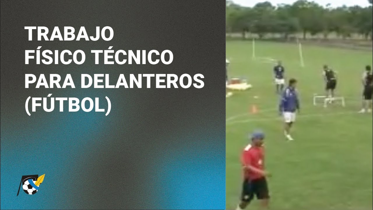 TRABAJO FISICO TÉCNICO PARA DELANTEROS (FÚTBOL)