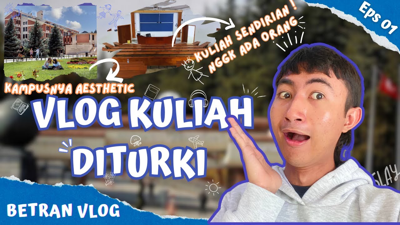 Kehidupan Perkuliahan di Turki  | Betran vlog #001