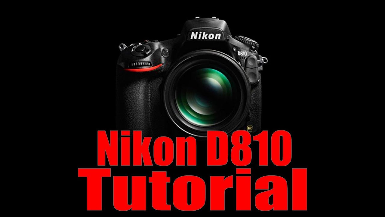 D810 Overview Training Tutorial