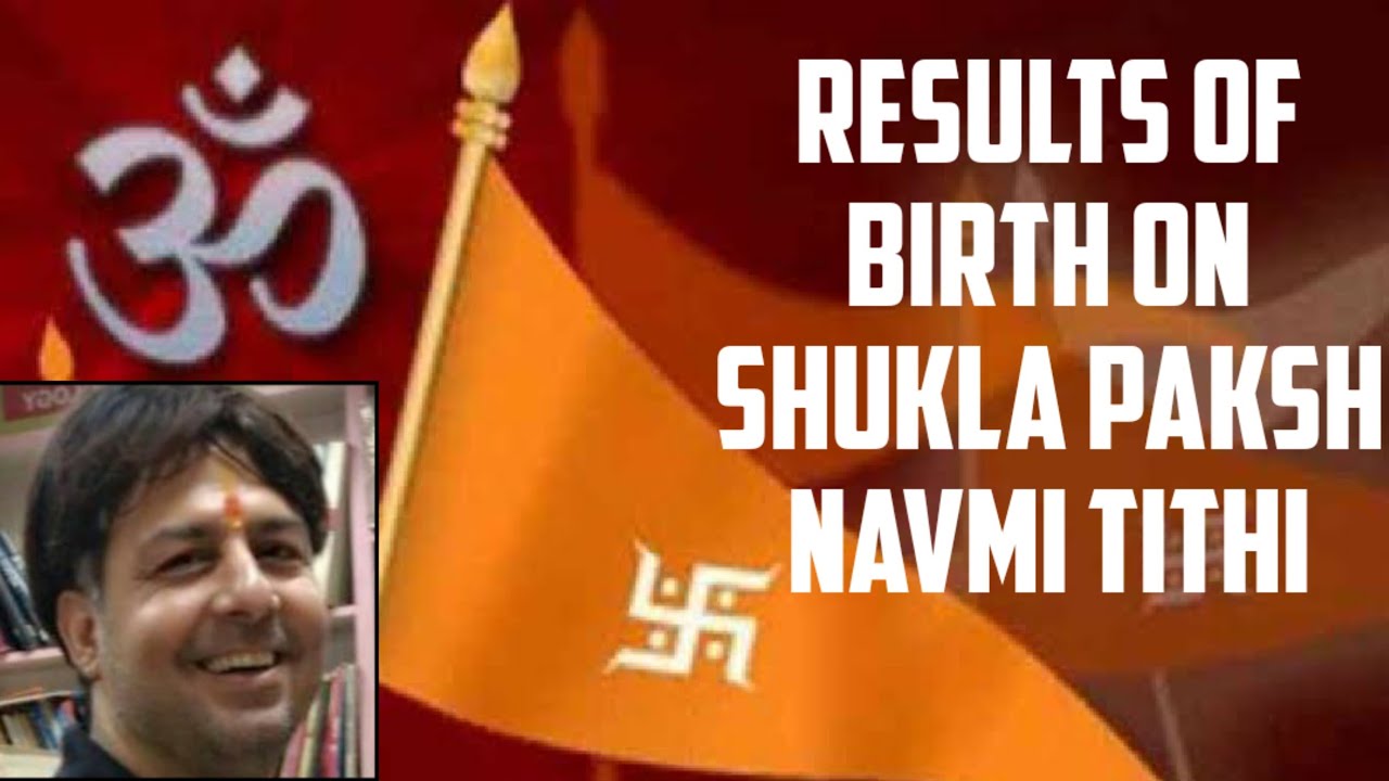 Results of birth on shukla paksh navmi tithi