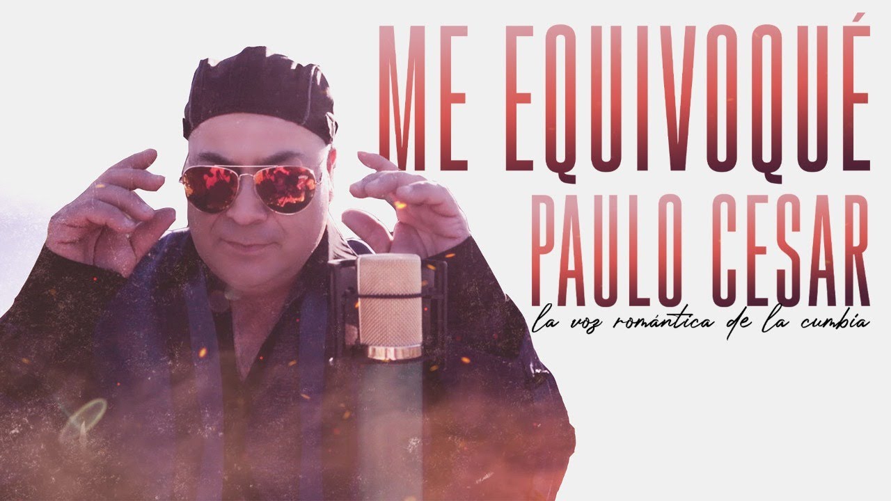 Paulo Cesar  - Me equivoqu&eacute; - Video Oficial