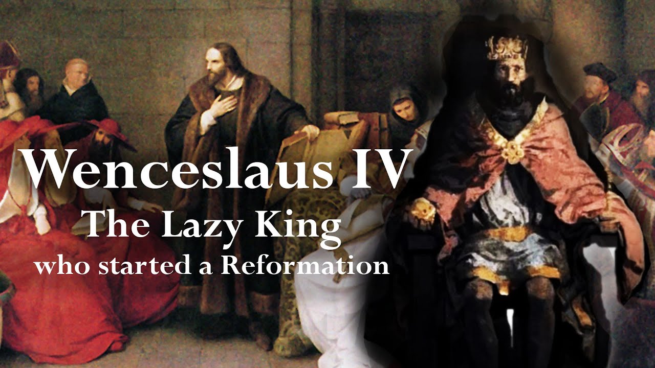Wenceslaus IV: The King who Betrayed Jan Hus