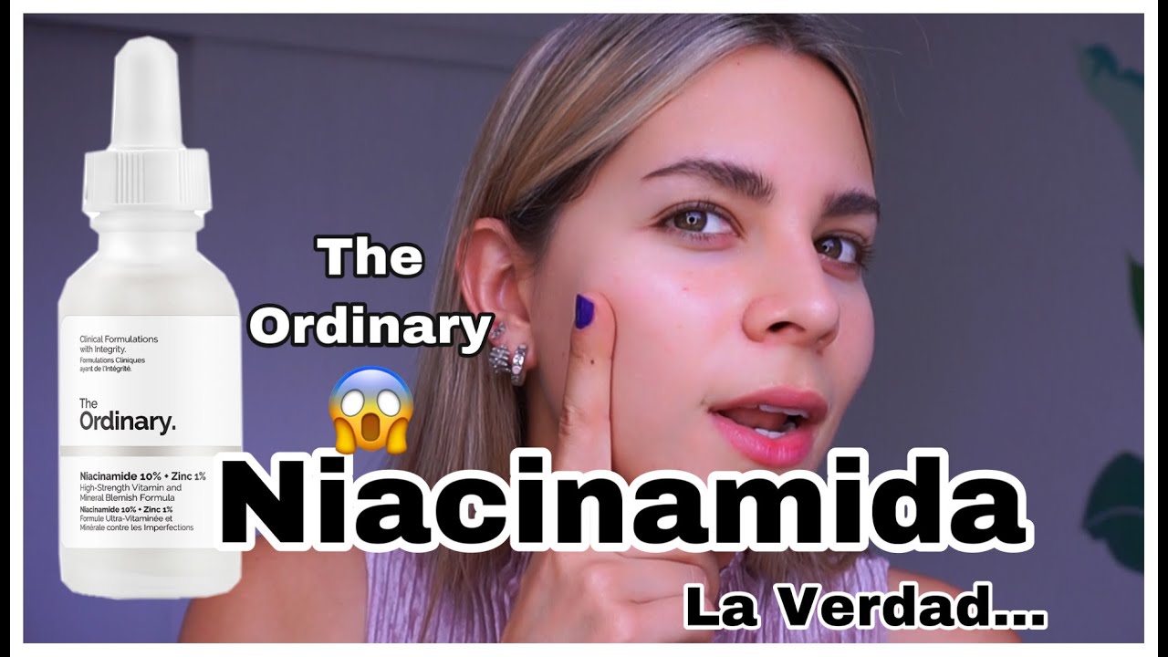 Lo que debes saber de la #NIACINAMIDA *Reseña honesta THE ORDINARY
