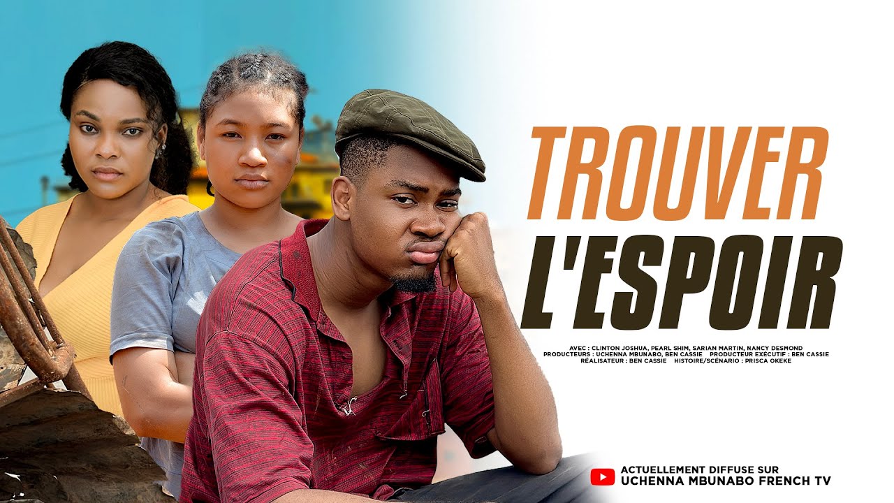 TROUVER L'ESPOIR - CLINTON JOSHUA, SARIAN MARTIN, PEARL SHIM dernier film nigérian