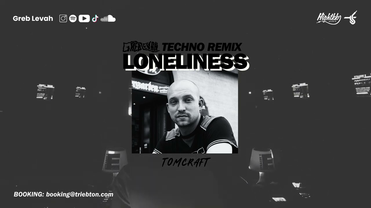 Tomcraft - Loneliness (Greb Levah Remix)