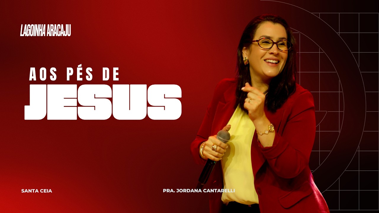 PRª JORDANA CANTARELLI | AOS PÉS DE JESUS | LAGOINHA ARACAJU
