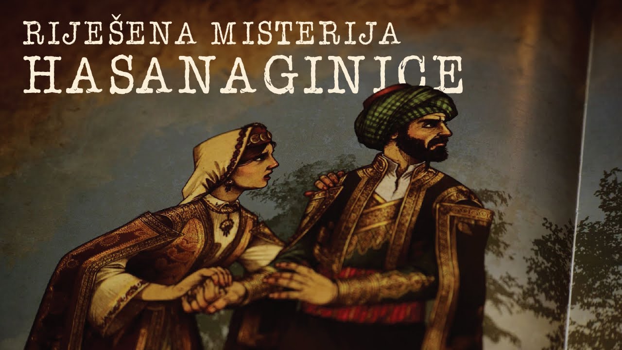 RIJEŠENA MISTERIJA HASANAGINICE