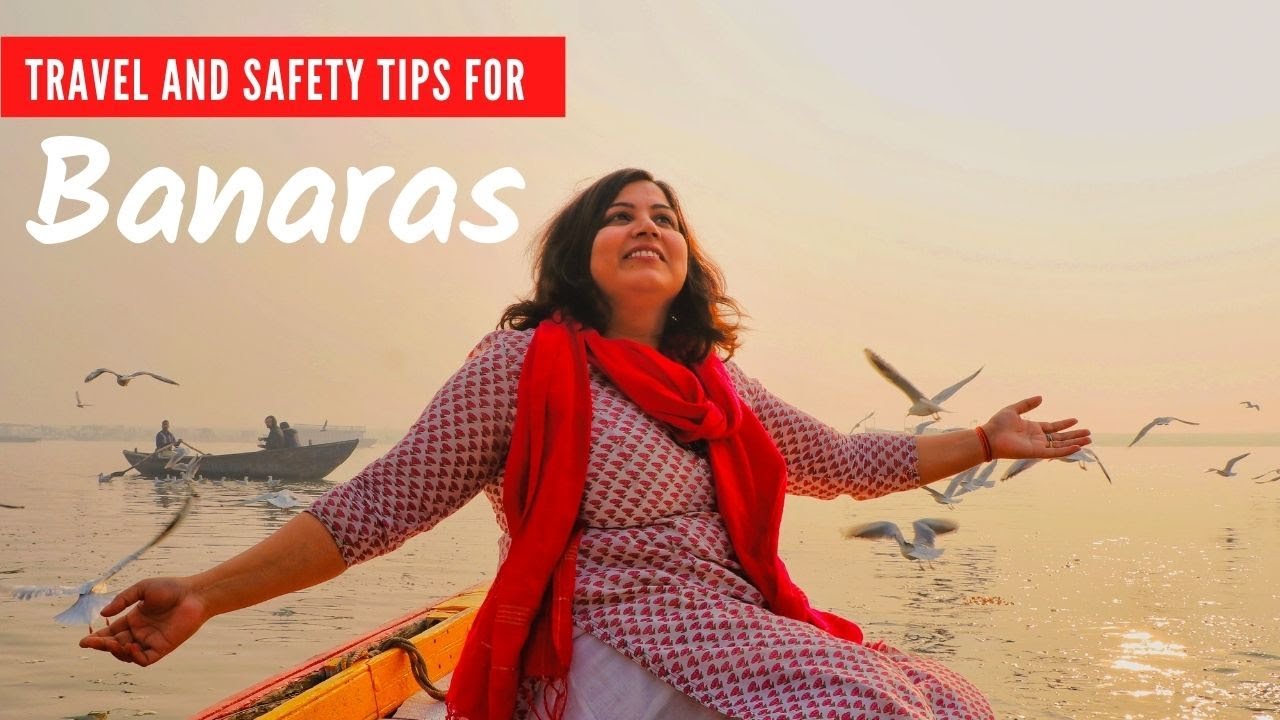 Is Banaras safe for Solo woman traveller in 2021 | safety and travel tips for Varanasi ,