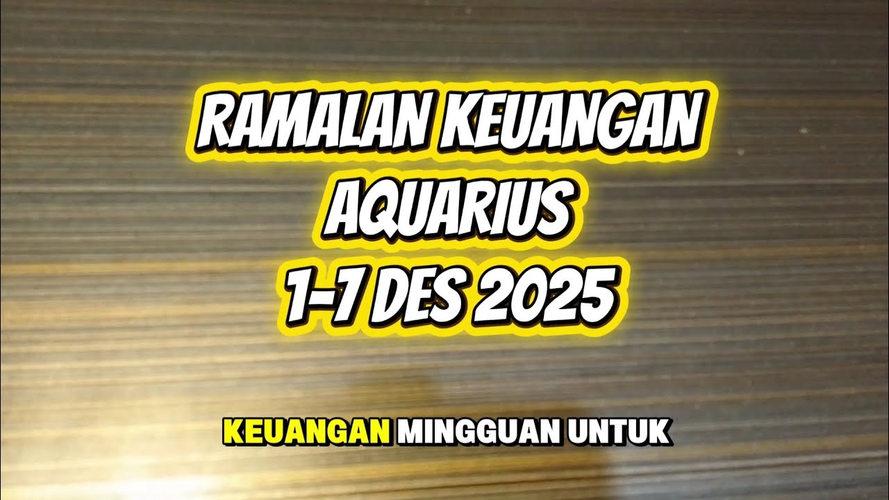 RAMALAN KEUANGAN AQUARIUS DESEMBER | 1-7 DES 2025