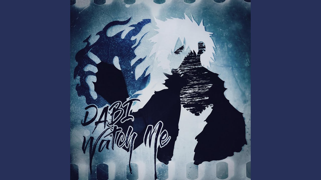 Watch Me (Dabi My Hero Academia)