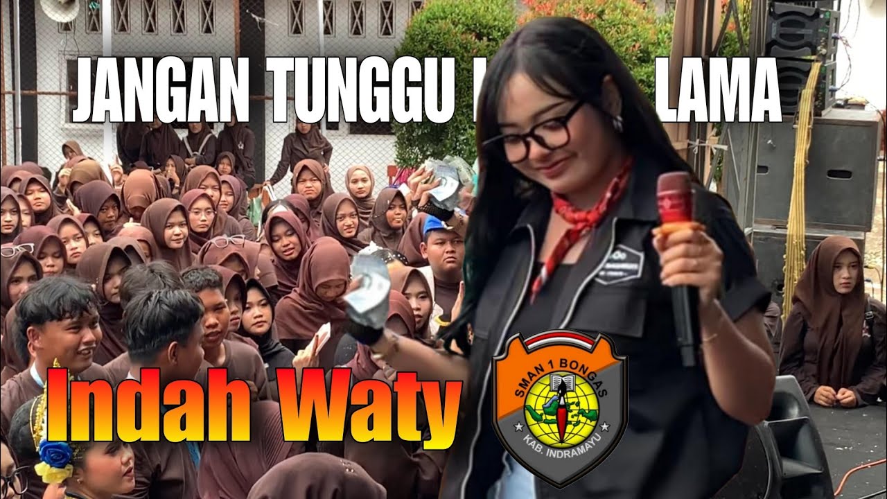 INDAH WATY - JANGAN TUNGGU LAMA LAMA | EXTRA PROJECT || SHOW SMAN 1 BONGAS