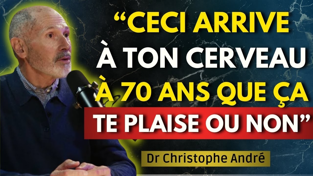 8 CHANGEMENTS IRRÉVERSIBLES que ton CERVEAU SUBIT en ARRIVANT à 70 ANS | Christophe André