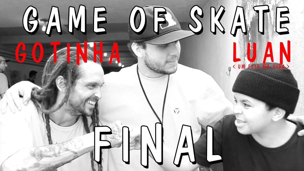 FINAL DO GAME OF SKATE - Gotinha X Luan (Um Flip Na Vida)