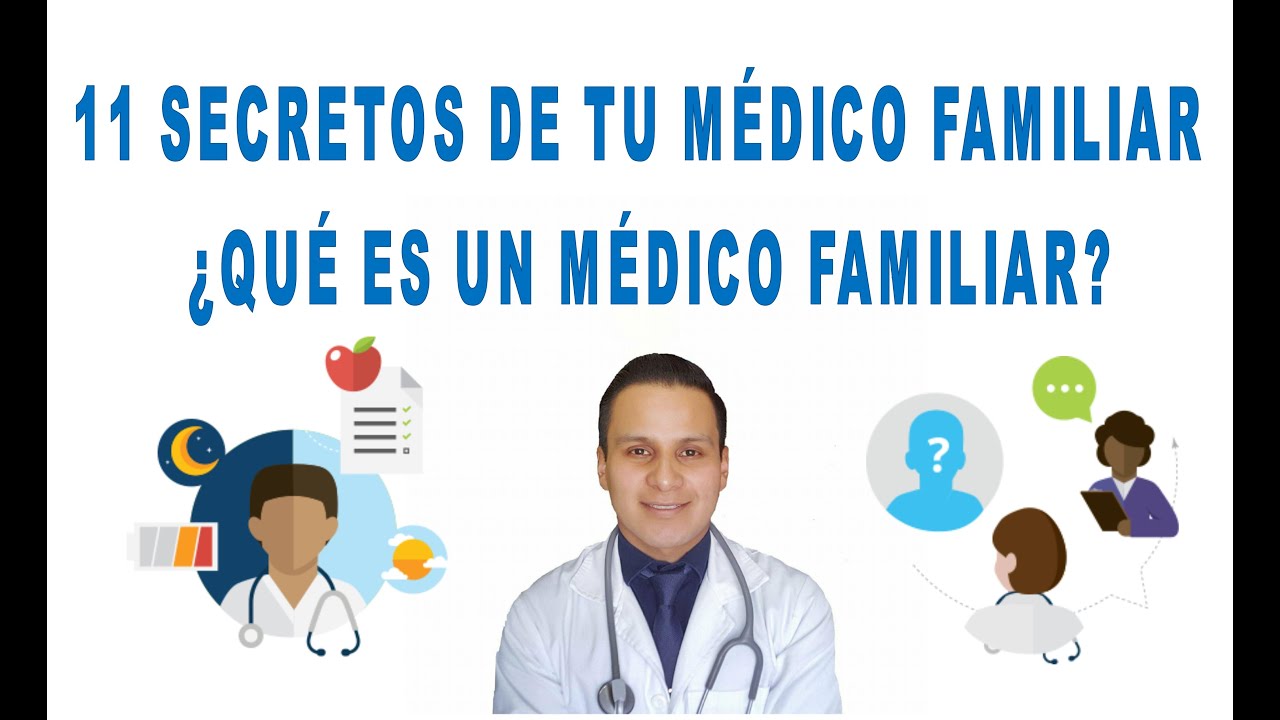 ¿Qué es un Médico Familiar? 11 DATOS de un Médico de Familia