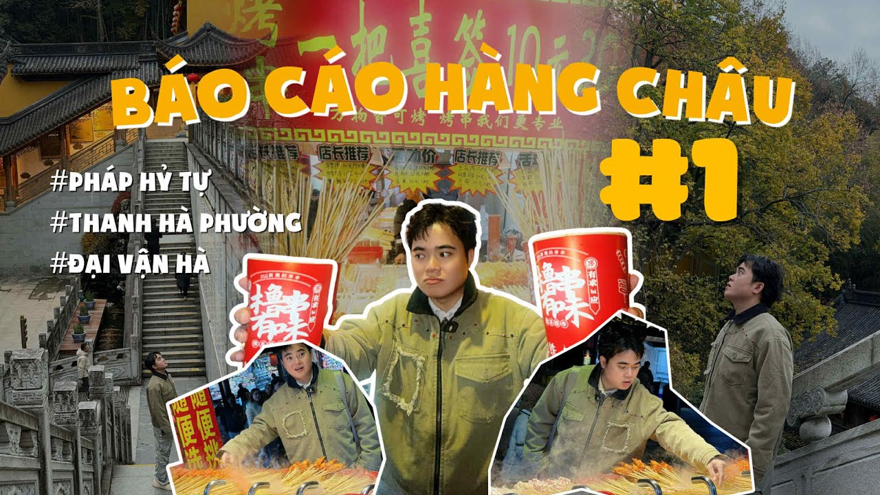 BÁO CÁO HÀNG CHÂU: Ngày 1 kinh hàng ĐẠI VẬN HÀ, PHÁP HỶ TỰ & THANH HÀ PHƯỜNG.