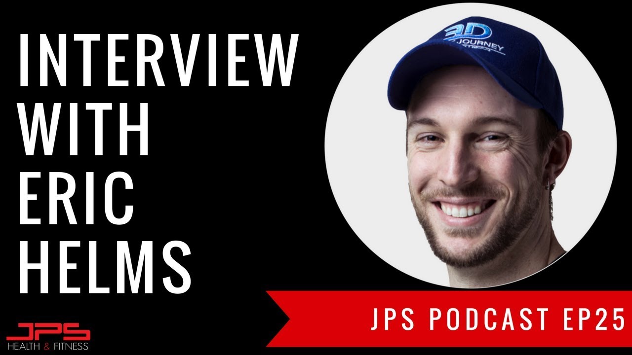 Interview With Eric Helms Nutrition Strategies for Dieting Success | JPS Podcast Ep 25