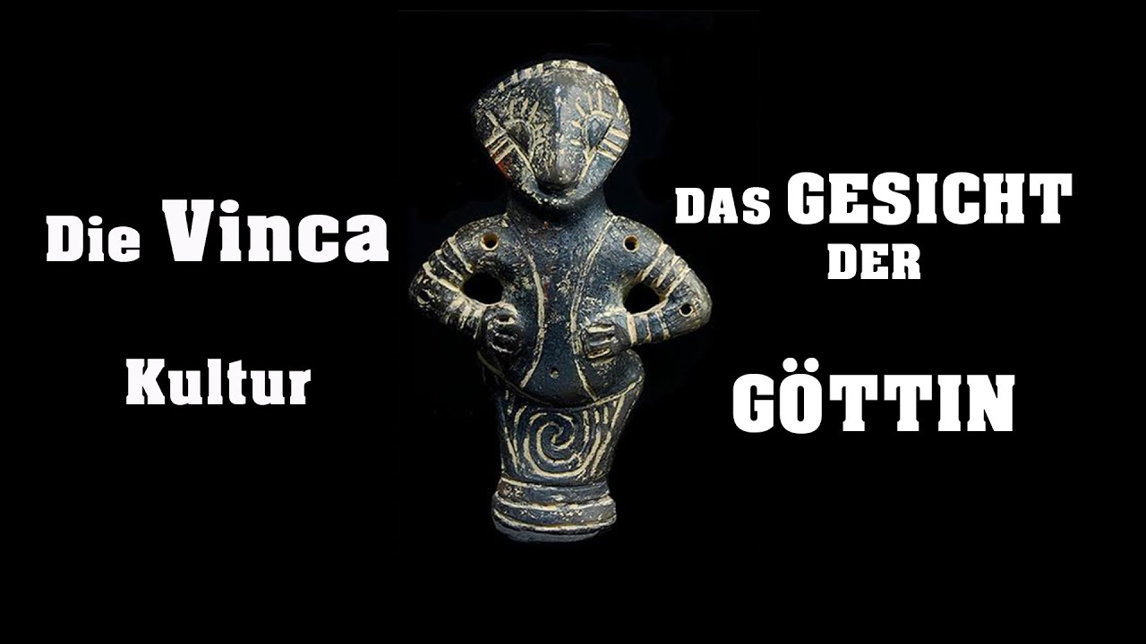 Die Vinca Kultur - Das Gesicht der Göttin