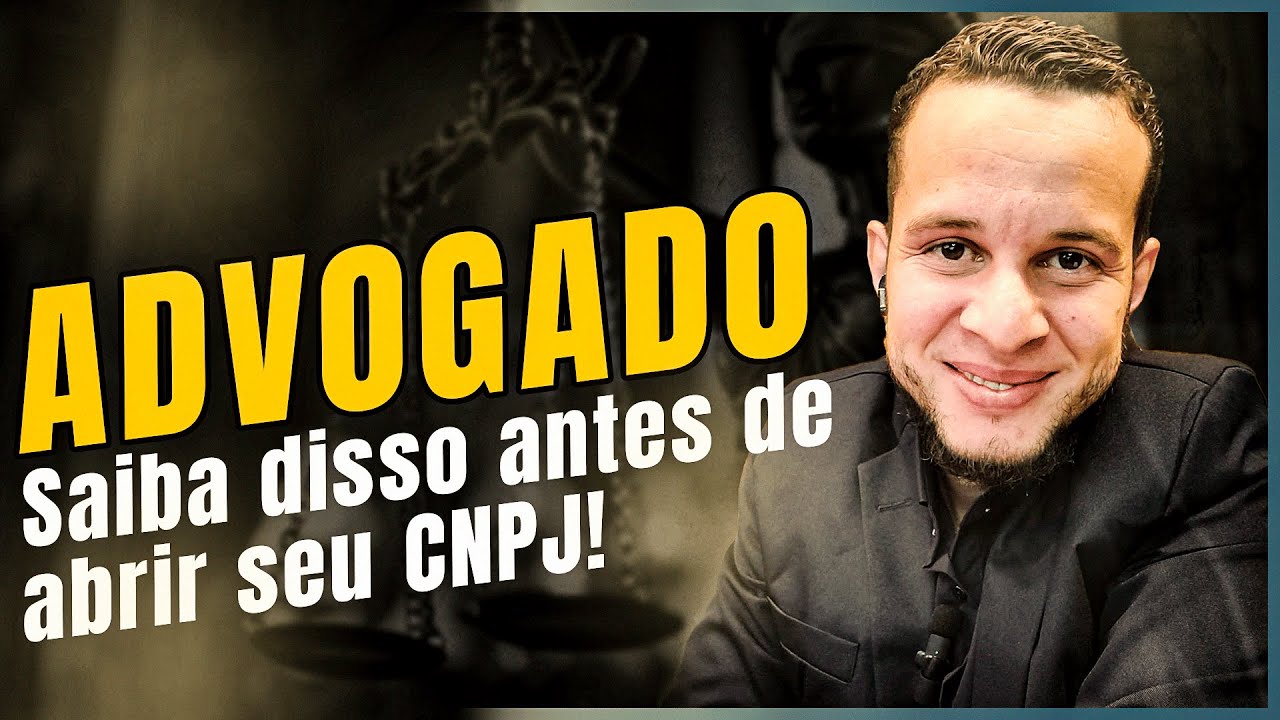 ADVOGADO - Tudo que você precisa saber antes de abrir seu CNPJ