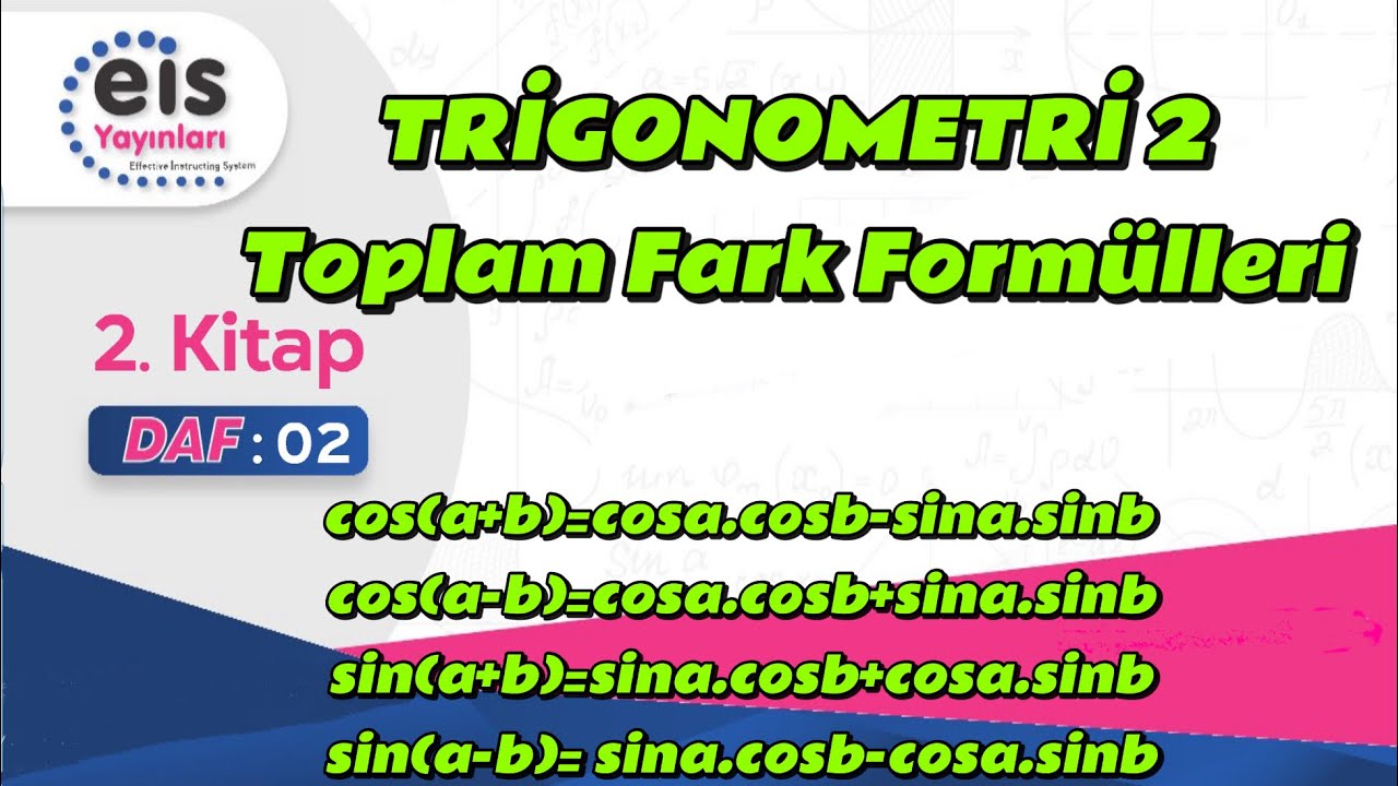 TRİGONOMETRİ 2,Toplam Fark Formülleri 2. Föy sin ve cos,12.Sınıf Matematik EİS DAF,AYT 