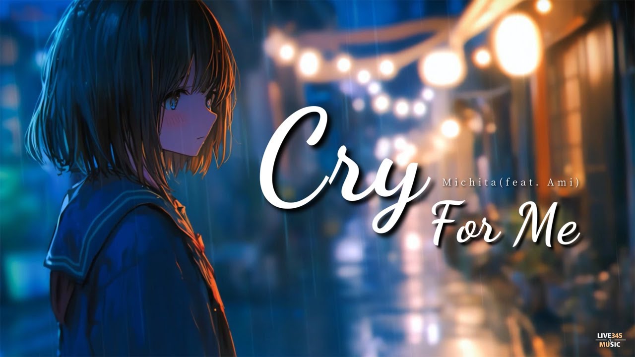 Cry For Me (Japanese/Romanized Lyrics) • Michita Feat. Ami • 爱海 - LIVE345MUSIC