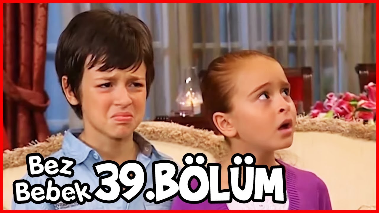 Bez Bebek 39. Bölüm (Uzun Versiyon)