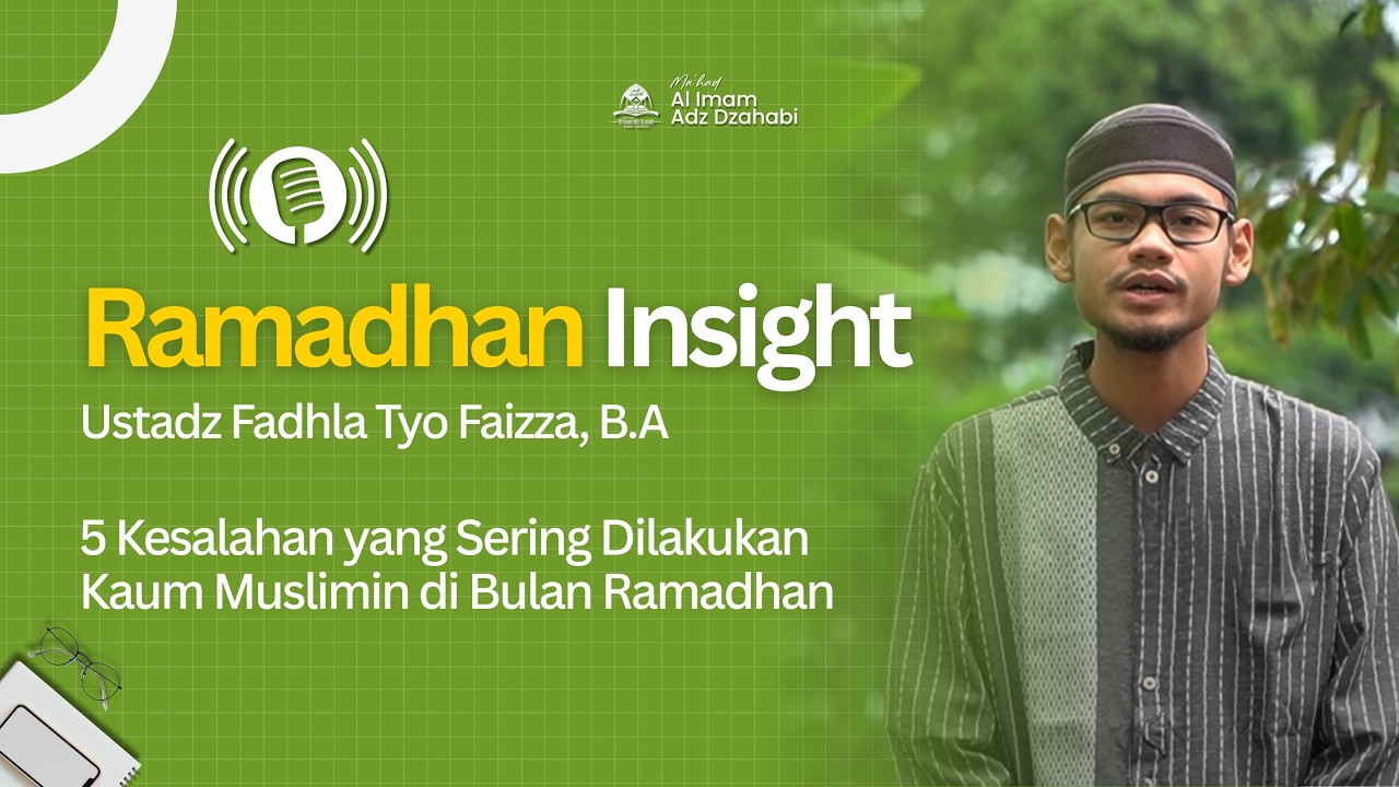 5 Kesalahan yang Sering Dilakukan Kaum Muslimin di Bulan Ramadhan | Ustadz Fadhla Tyo Faizza, B.A