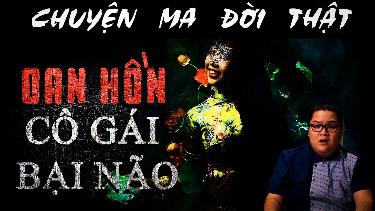 [TẬP 781] Chuyện Ma Có Thật : OAN HỒN CÔ GÁI BẠI NÃO