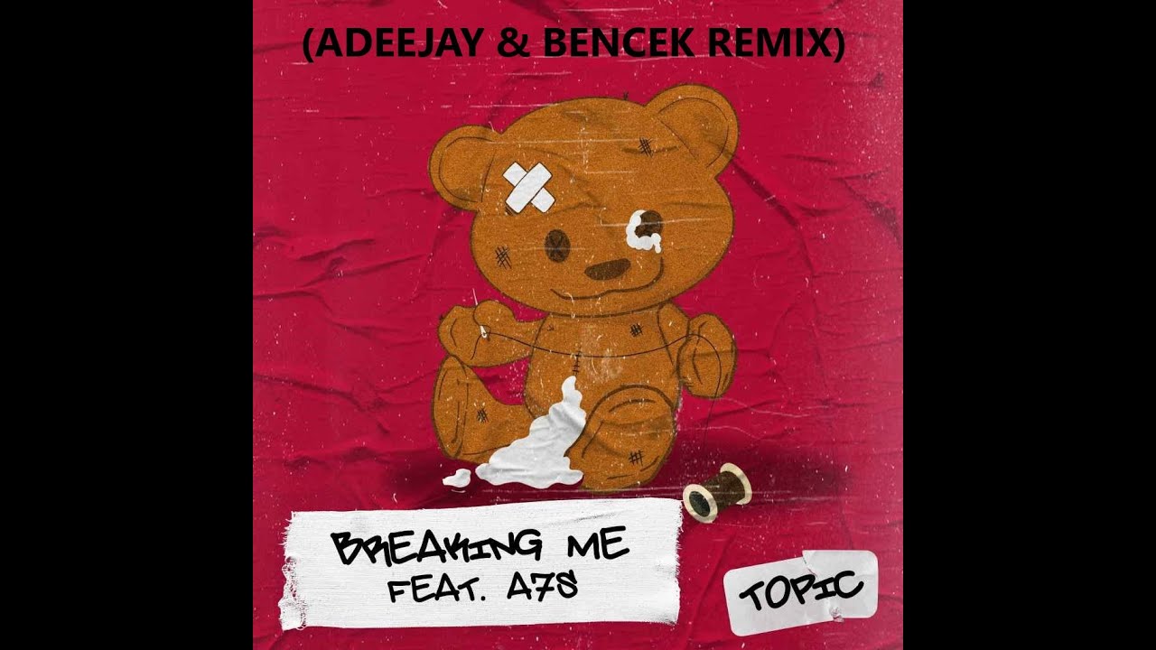 Topic feat. A7S - Breaking me (Adeejay & BenceK remix)