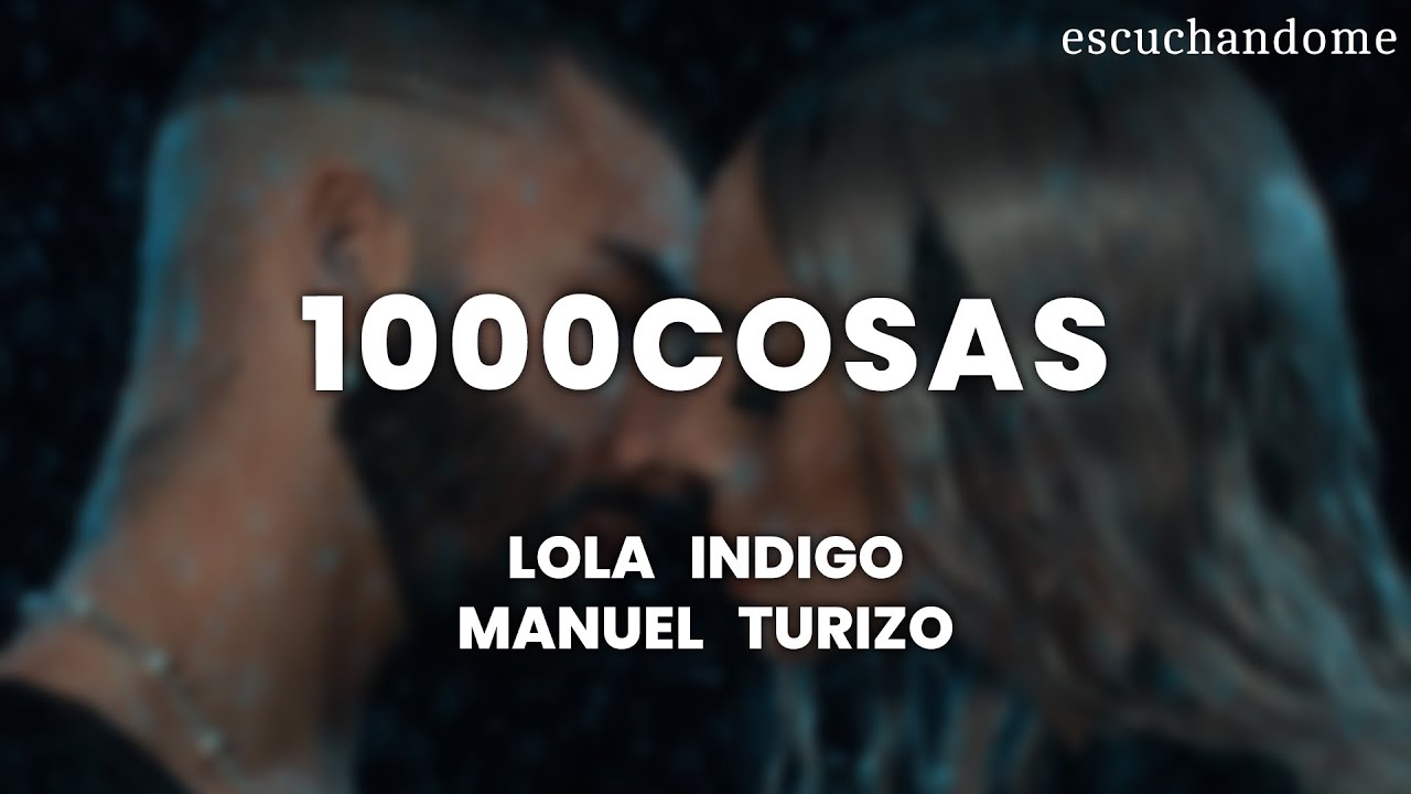 Lola Indigo, Manuel Turizo - 1000COSAS (Letra/Lyrics)