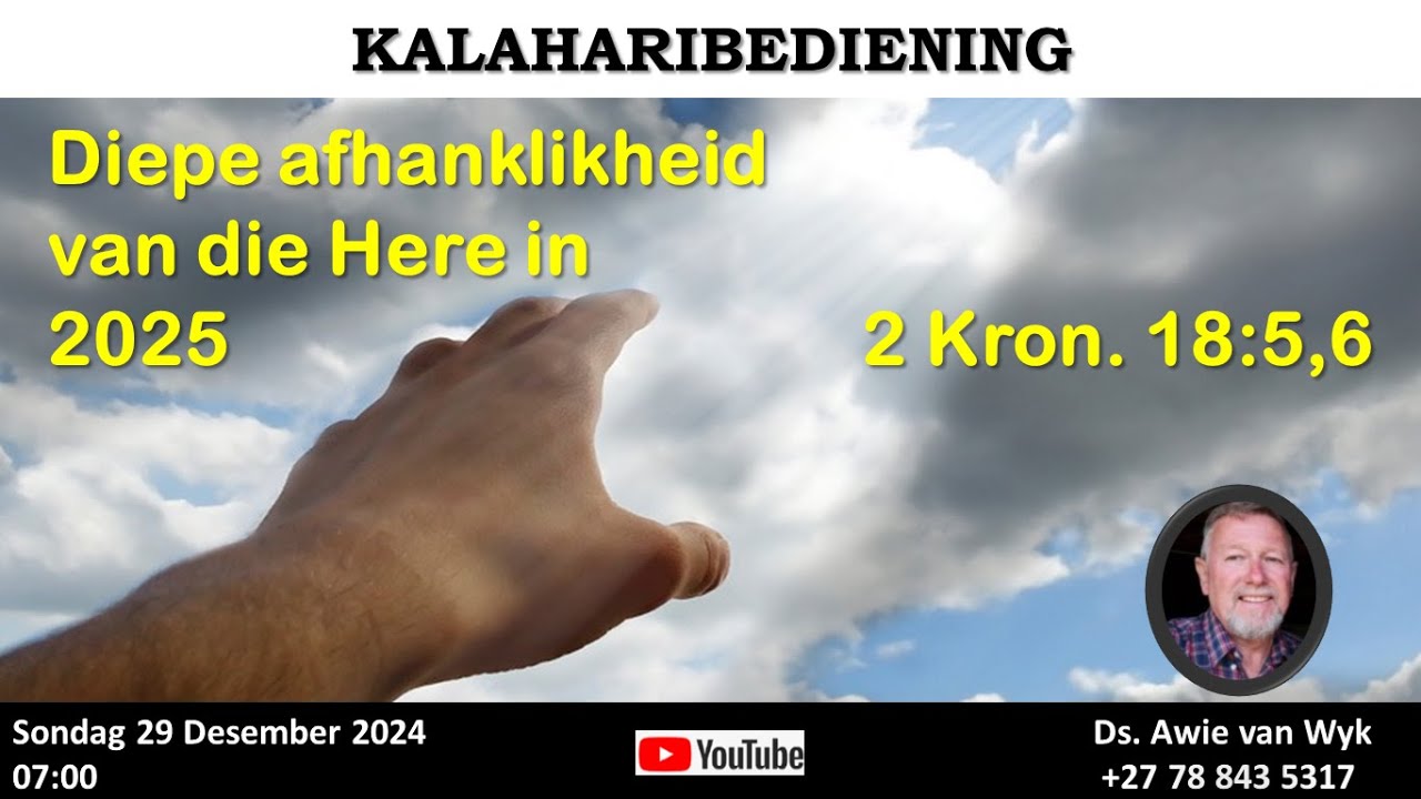 Diepe afhanklikheid van die Here in 2025 - Ds Awie van Wyk