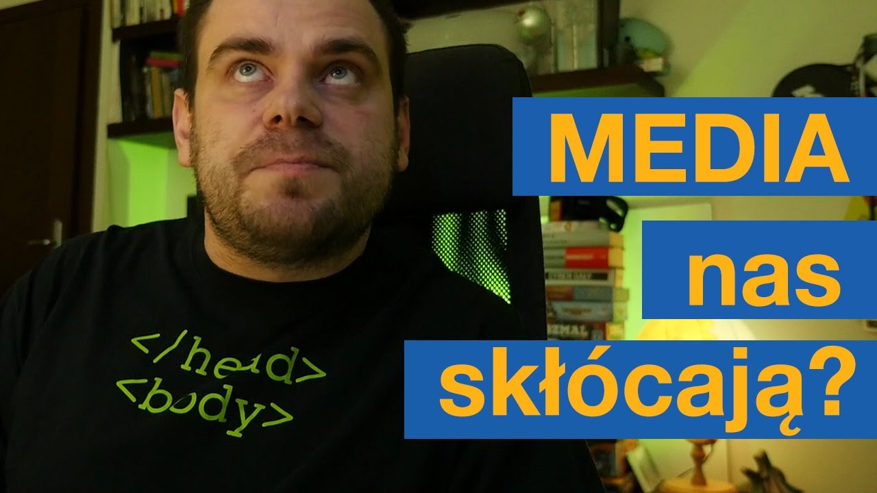 MEDIA! Dlaczego nas skł&oacute;cają?