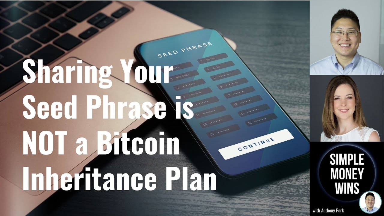 E339 Why Sharing Your Seed Phrase is a Bad Bitcoin Inheritance Plan